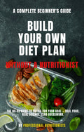 Build Your Own Diet Without A Nutritionist